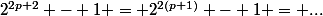 2^{2p+2} - 1 = 2^{2(p+1)} - 1 = ...