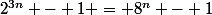 2^{3n} - 1 = 8^n - 1