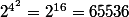 2^{4^2}=2^{16}=65536