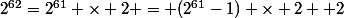 2^{62}=2^{61} \times 2 = (2^{61}-1) \times 2 +2