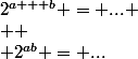 2^{a + b} = ...
 \\ 
 \\ 2^{ab} = ...