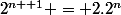 2^{n +1} = 2.2^n