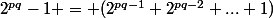 2^{pq}-1 = (2^{pq-1}+2^{pq-2}+...+1)