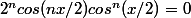 2^ncos(nx/2)cos^n(x/2)=0