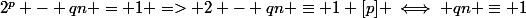 2^p - qn = 1 => 2 - qn \equiv 1 [p] \iff qn \equiv 1&nbsp;&nbsp;[p]