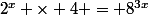 2^x \times 4 = 8^{3x}