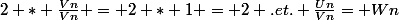 2 * \frac{Vn}{Vn} = 2 * 1 = 2 .et. \frac{Un}{Vn}= Wn