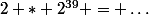 2 * 2^{39} = \ldots