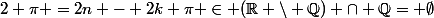 2 \pi =2n - 2k \pi \in (\R \backslash \Q) \cap \Q= \emptyset