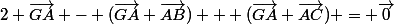 2 \vec{GA} - (\vec{GA}+\vec{AB}) + (\vec{GA}+\vec{AC}) = \vec{0}