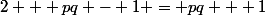 2 + pq - 1 = pq + 1