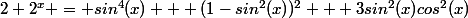 2+2^x = sin^4(x) + (1-sin^2(x))^2 + 3sin^2(x)cos^2(x)