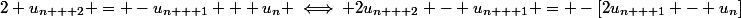 2 u_{n + 2} = -u_{n + 1} + u_n \iff 2u_{n + 2} - u_{n + 1} = -[2u_{n + 1} - u_n]