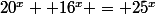 20^x +16^x = 25^x&nbsp;&nbsp;