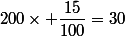 200\times \dfrac{15}{100}=30