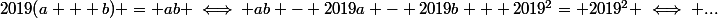 2019(a + b) = ab \iff ab - 2019a - 2019b + 2019^2= 2019^2 \iff ...