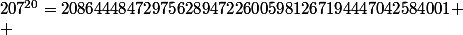 207^{20}=20864448472975628947226005981267194447042584001 \\ 