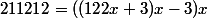 211212=((122x+3)x-3)x
