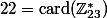 22=\text{card}(\Z_{23}^*)