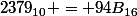 2379_{10} = 94B_{16}