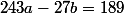 243a-27b=189