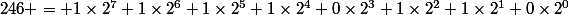 246 = 1\times2^7+1\times2^6+1\times2^5+1\times2^4+0\times2^3+1\times2^2+1\times2^1+0\times2^0