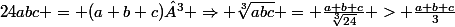 24abc = (a+b+c)³ \Rightarrow \sqrt[3]{abc} = \frac{a+b+c}{\sqrt[3]{24}} > \frac{a+b+c}{3}