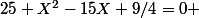 25 X^2-15X+9/4=0 