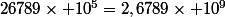 26789\times 10^5=2,6789\times 10^9