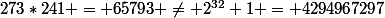 273*241 = 65793 \ne 2^{32}+1 = 4294967297