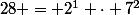 28 = 2^1 \cdot 7^2