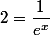 2=\dfrac{1}{e^x}