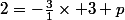 2=-\frac{3}{1}\times 3+p