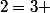 2=3 