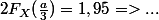 2F_X(\frac{a}{3})=1,95=>...