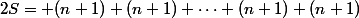 2S= (n+1)+(n+1)+\dots+(n+1)+(n+1)