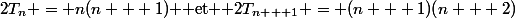 2T_n = n(n + 1) $ et $ 2T_{n + 1} = (n + 1)(n + 2)