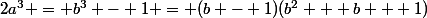 2a^3 = b^3 - 1 = (b - 1)(b^2 + b + 1)