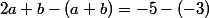 2a+b-(a+b)=-5-(-3)
