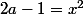2a-1=x^{2}