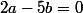 2a-5b=0