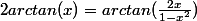 2arctan(x)=arctan(\frac{2x}{1-x^2})