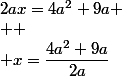 2ax=4a^2+9a
 \\ 
 \\ x=\dfrac{4a^2+9a}{2a}