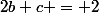 2b+c = 2