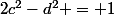 2c^2-d^2 = 1