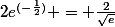 2e^{(-\frac{1}{2})} = \frac{2}{\sqrt{e}}