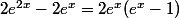 2e^{2x}-2e^x=2e^x(e^x-1)