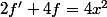 2f'+4f=4x^2