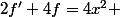 2f'+4f=4x^2 