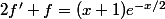 2f'+f=(x+1)e^{-x/2}